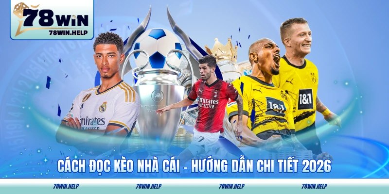 Cách Đọc Kèo Nhà Cái - Thông Tin Hướng Dẫn Không Nên Bỏ Lỡ