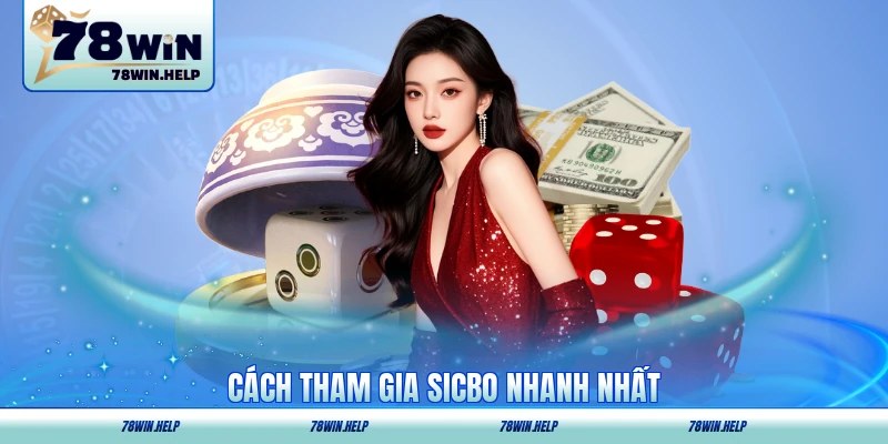 Cách tham gia Sicbo nhanh nhất