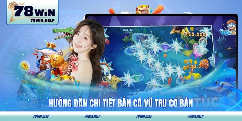 Hướng dẫn chi tiết bắn cá Vũ Trụ cơ bản
