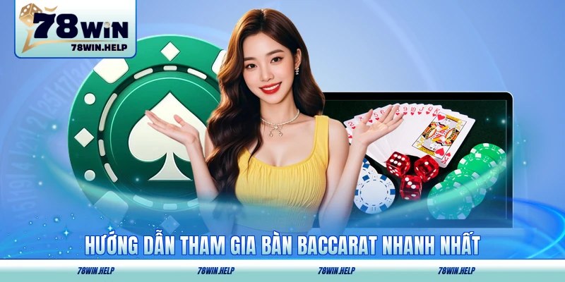 Hướng dẫn tham gia bàn Baccarat nhanh nhất