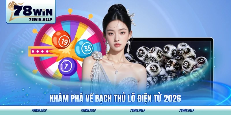 Khám phá sơ lược cơ bản về bạch thủ lô điện tử hot hit