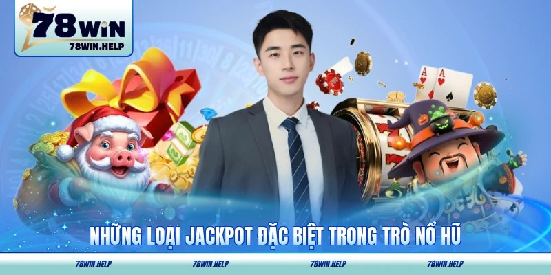 Những loại jackpot đặc biệt trong trò nổ hũ