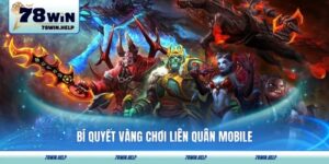 Bí Quyết Vàng Chơi Liên Quân Mobile Luôn Thắng Lớn