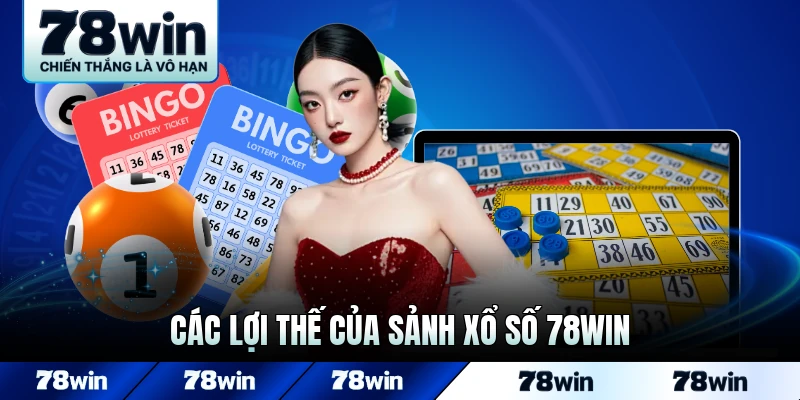 Các lợi thế của sảnh xổ số 78WIN với thành viên