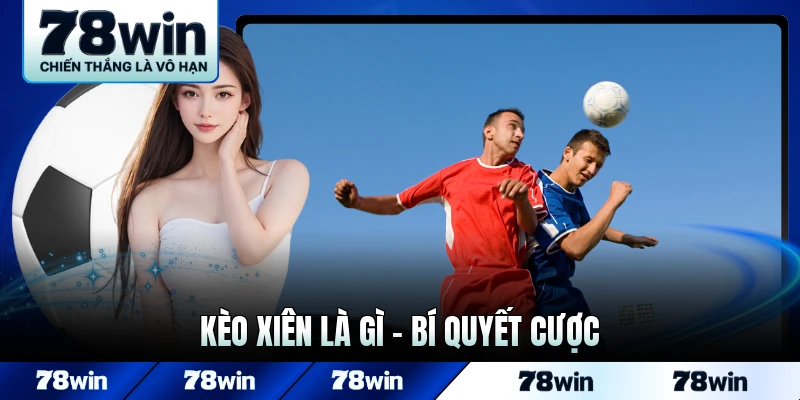 Kèo xiên là gì