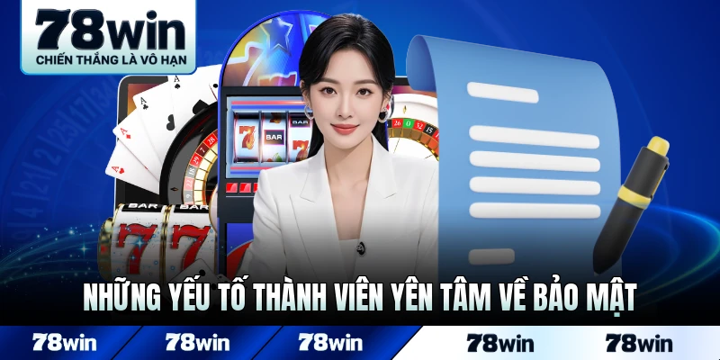 Những yếu tố thành viên yên tâm về bảo mật